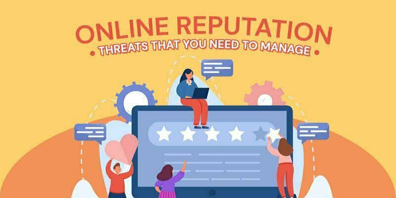 Online Reputation Threats that You Need to Manage