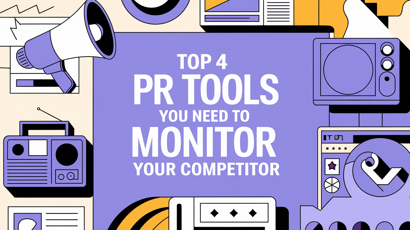 Illustration of a megaphone, radios, and screens with text reading "Top 4 PR Tools You Need to Monitor Your Competitor."