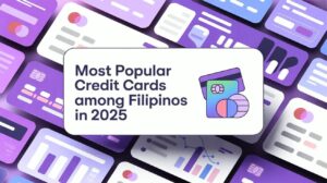 Colorful infographic-style image showing digital charts and graphics with the title “Most Popular Credit Cards among Filipinos in 2025,” highlighting trends in popular credit cards.